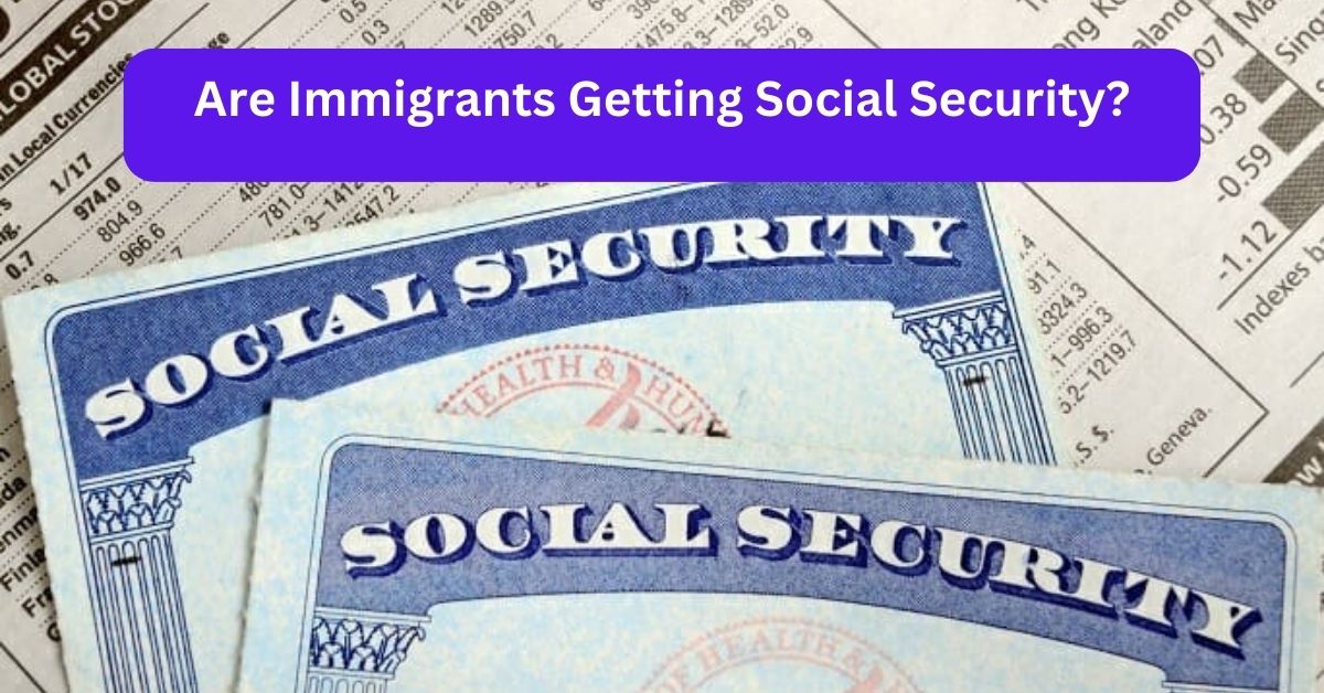 The Truth About Immigrants and Social Security