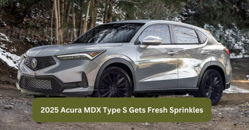 2025 Acura MDX Type S Gets Fresh Sprinkles