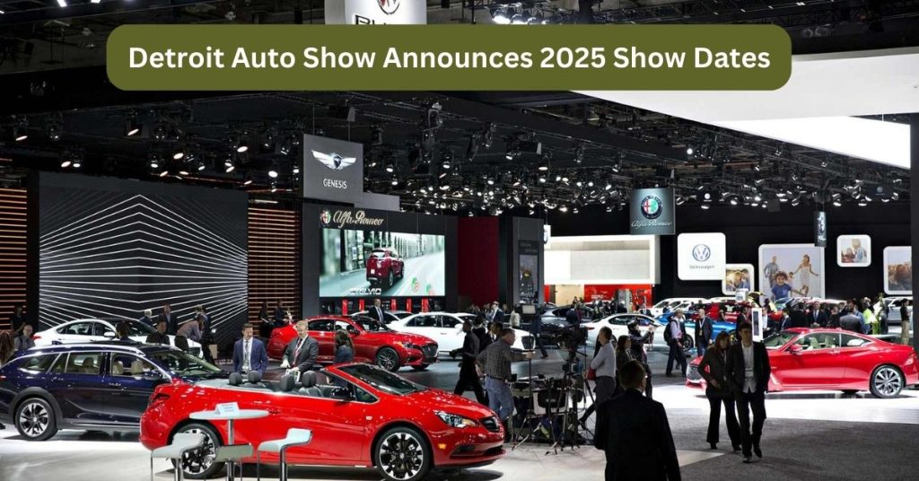 Detroit Auto Show Announces 2025 Show Dates